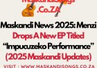 Menzi Rolled Out A New EP Titled "Impucuzeko Performance" (Maskandi 2025)