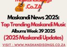 Top Trending Maskandi Music Albums Week 39 2025