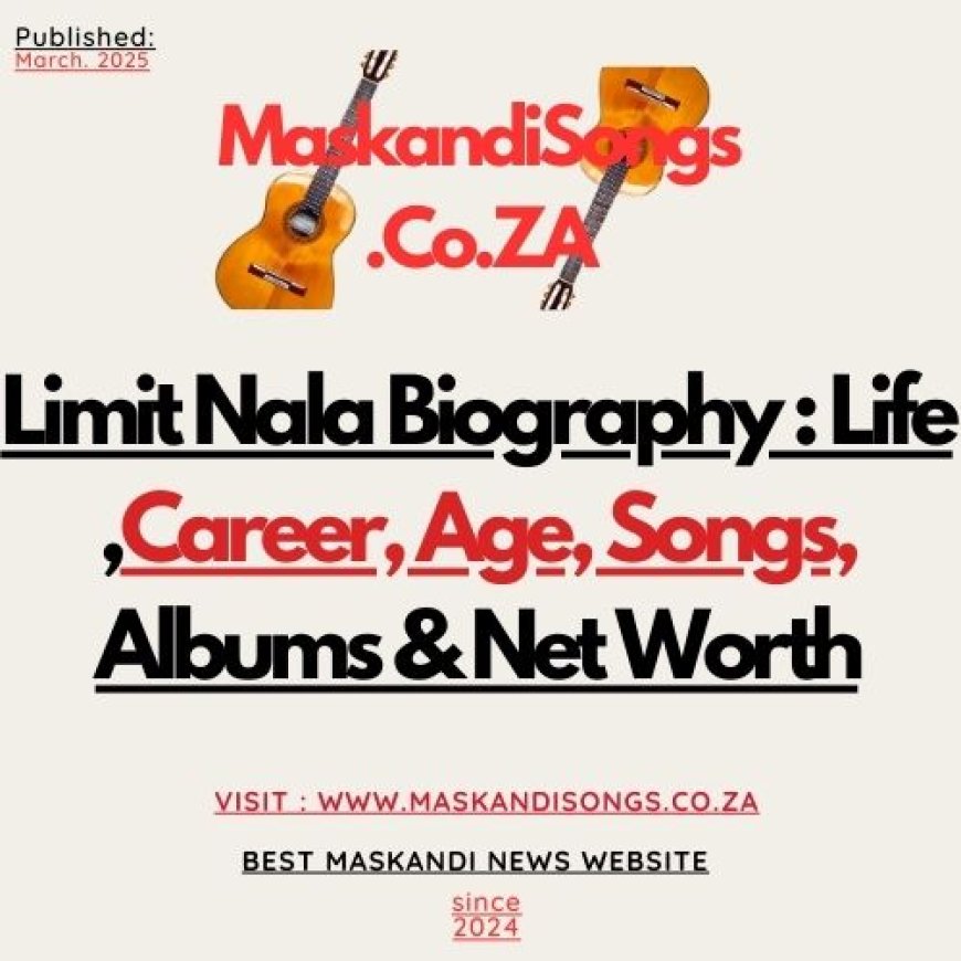 Limit Nala Biography : Life ,Career, Age, Songs, Albums & Net Worth