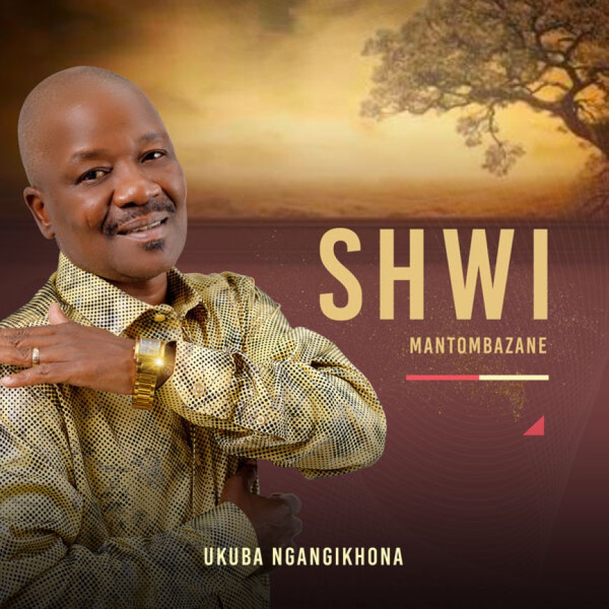ALBUM: Shwi Mantombazane - Ukuba Ngangikhona