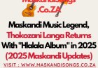 (News) Maskandi Music Legend, Thokozani Langa Returns With "Hlala la Album" in 2025
