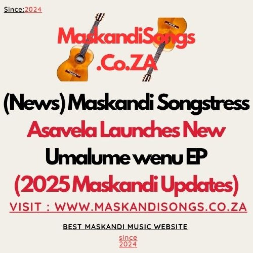 (News) Maskandi Songstress Asavela Launches New Umalume wenu EP