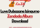 Luve Dubazane – Izinqumo Zendoda Album | Mp3 & ZIP Download