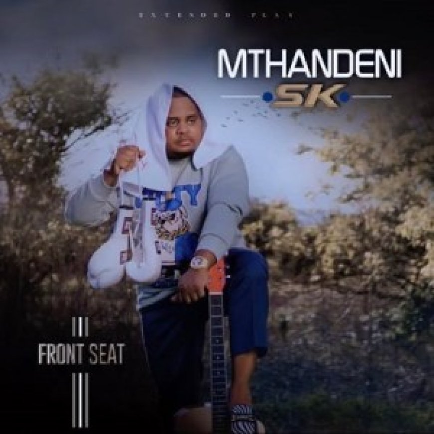 Mthandeni SK – Front Seat (Song)