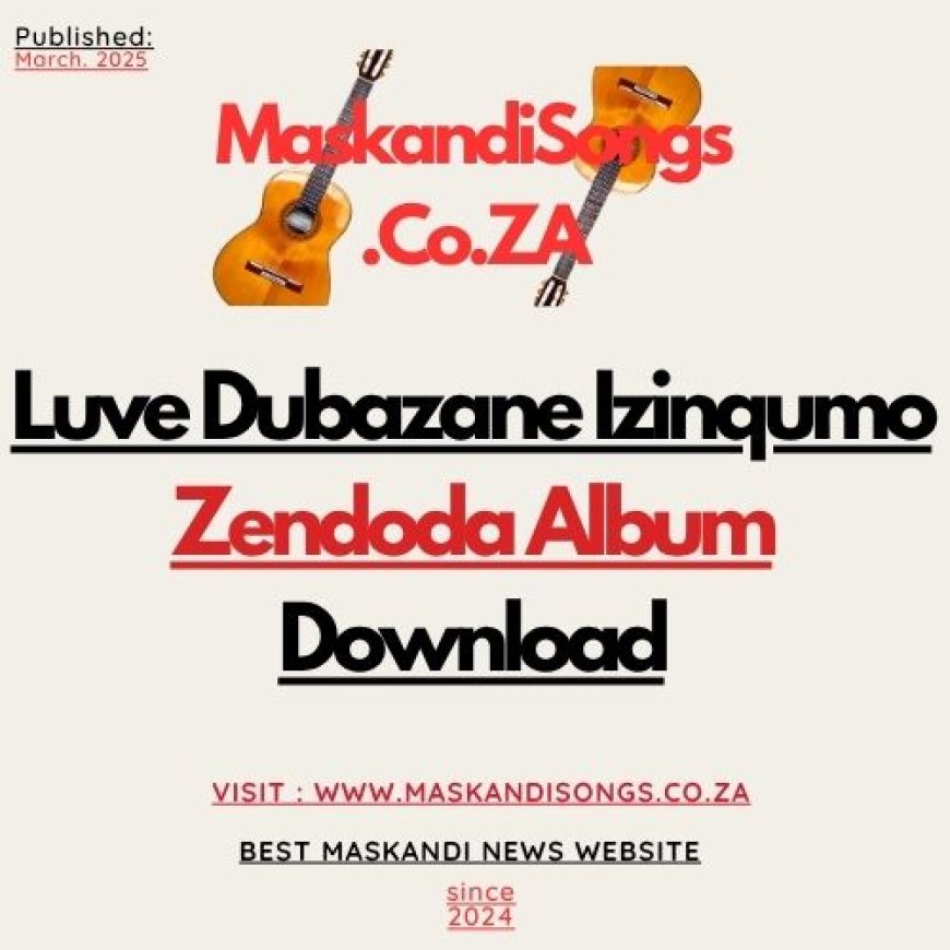Luve Dubazane – Izinqumo Zendoda Album | Mp3 & ZIP Download