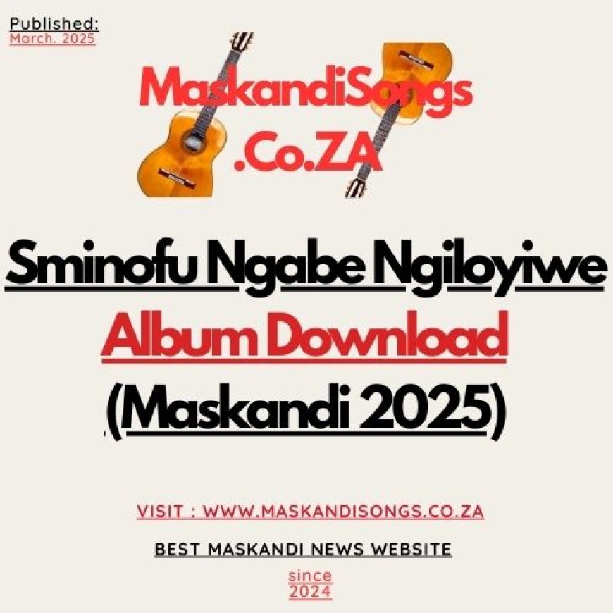 Sminofu - Ngabe Ngiloyiwe Album (Maskandi 2025)