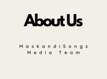 About Us On MaskandiSongs Media Team