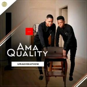 Ama Quality Umakhwapheni Album Download