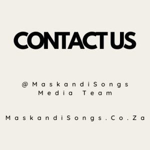 Contact Us On MaskandiSongs Media