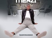 Menzi ft Inkosi Yamagcokama & Somcimbi – Wawungekho