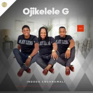 Ojikelele G ndoda Engenamali Album Download