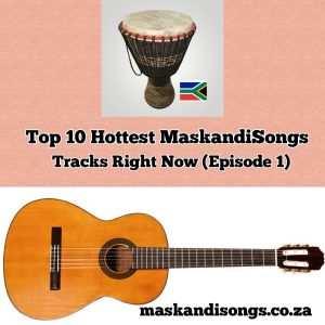 Top 10 MaskandiSongs Tracks