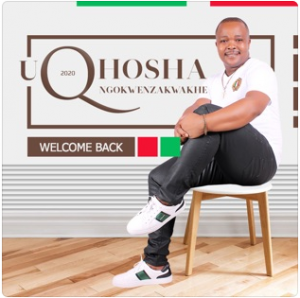 Uqhosha Ngokwenzakwakhe Welcome Back Album Download