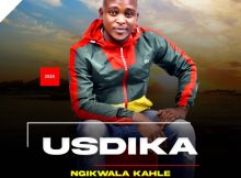 Usdika ft zwide & thembeka – Ngikwale kahle