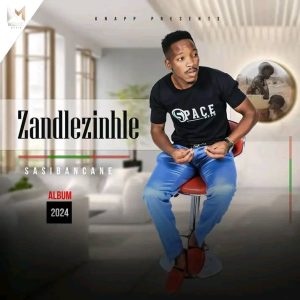 Zandlezinhle ft Kwazi Nsele – Sasibancane