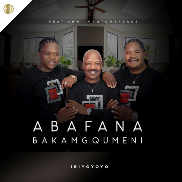 Abafana baka Mgqumeni ft Shwi Mantombazane – Isiyoyoyo