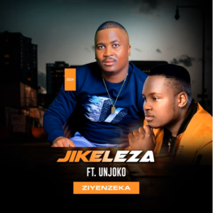 Jikeleza ft UNjoko – Ziyenzeka