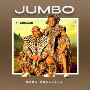 Jumbo Set To Release 2024 New single “ Noma Ungavala”