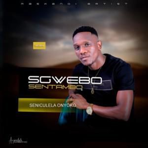 Sgwebo Sentambo Seniculela Onyoko Album Download