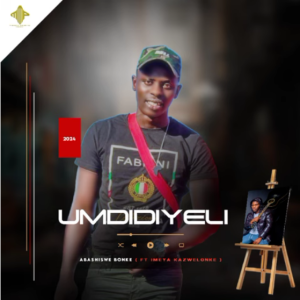 UMdidiyeli ft Imeya kazwelonke – Abashiswe bonke