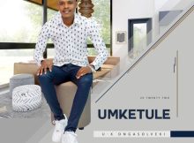 Umketule ft IMEYA – uX ONGASOLVEKI