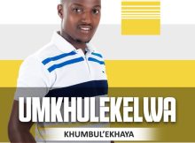 uMkhulekelwa Khumbul'ekhaya EP Download