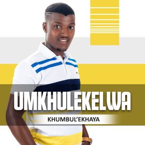 uMkhulekelwa Khumbul'ekhaya EP Download