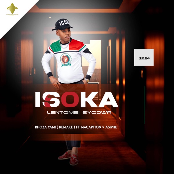 Isoka Lentombi Eyodwa ft Macaption & Asiphe – Bhoza yami (Remake)