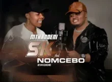 Mthandeni SK Ft Nomcebo Zikode – Ishephisi Ejezini