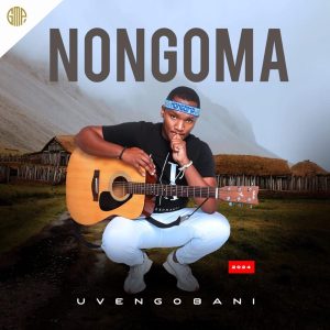 Nongoma Uvengobani Album Download