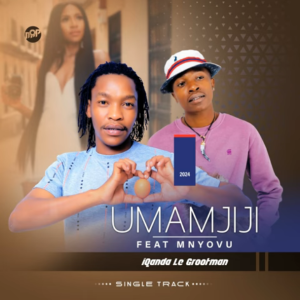 UMamjiji ft Myovu – Iqanda le Grootman