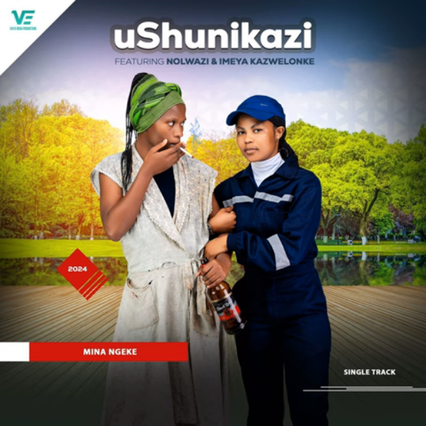 Ushunikazi ft Nolwazi & Imeya kazwelonke – Mina ngeke