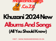 Khuzani New Albums & Songs 2024