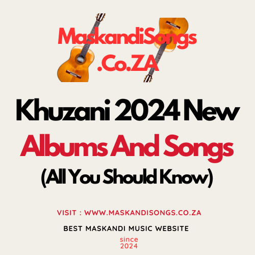 Khuzani New Albums & Songs 2024